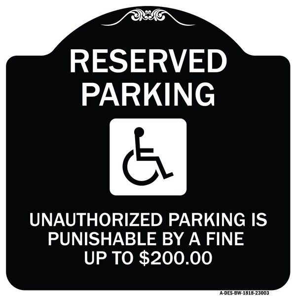 Reserved Parking Unauthorized Parking Is Punishable by A Fine Up to $200, A-DES-BW-1818-23003
